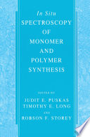 In Situ Spectroscopy of Monomer and Polymer Synthesis [E-Book] /