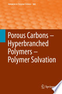 Porous Carbons – Hyperbranched Polymers – Polymer Solvation [E-Book] /