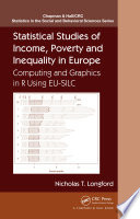 Statistical studies of income, poverty and inequality in Europe : computing and graphics in R using EU-SILC [E-Book] /