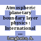 Atmospheric planetary boundary layer physics : International school of atmospheric physics: course 0004 : Erice, 13.02.78-27.02.78.
