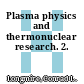 Plasma physics and thermonuclear research. 2.
