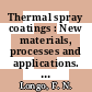 Thermal spray coatings : New materials, processes and applications. Conference proceedings : National Conference on Thermal Spray. 0002 : Long-Beach, CA, 31.10.1984-02.11.1984.