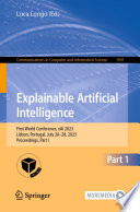 Explainable Artificial Intelligence [E-Book] : First World Conference, xAI 2023, Lisbon, Portugal, July 26-28, 2023, Proceedings, Part I /