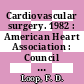 Cardiovascular surgery. 1982 : American Heart Association : Council on Cardiovascular Surgery : Scientific sessions : Dallas, TX, 15.11.1982-17.11.1982.