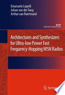 Architectures and Synthesizers for Ultra-low Power Fast Frequency-Hopping WSN Radios [E-Book] /