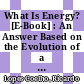 What Is Energy? [E-Book] : An Answer Based on the Evolution of a Concept /