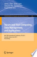 Secure and Trust Computing, Data Management and Applications [E-Book] : 8th FIRA International Conference, STA 2011, Loutraki, Greece, June 28-30, 2011. Proceedings /