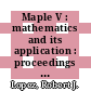 Maple V : mathematics and its application : proceedings of the Maple Summer Workshop and Symposium, Rensselaer Polytechnic Institute, Troy, New York, August 9-13, 1994 /