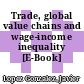 Trade, global value chains and wage-income inequality [E-Book] /