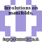 Involutions on manifolds.