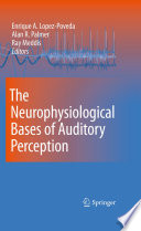 The Neurophysiological Bases of Auditory Perception [E-Book] /