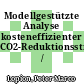 Modellgestützte Analyse kosteneffizienter CO2-Reduktionsstrategien /