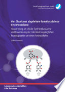 Von Chorismat abgeleitete funktionalisierte Cyclohexadiene : Verwendung als chirale Synthesebausteine und Erweiterung der mikrobiell zugänglichen Produktpalette um einen Aminoalkohol [E-Book] /