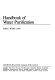 Handbook of water purification /