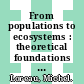 From populations to ecosystems : theoretical foundations for a new ecological synthesis [E-Book] /