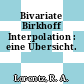Bivariate Birkhoff Interpolation : eine Übersicht.