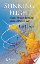Spinning Flight [E-Book] : Dynamics of Frisbees, Boomerangs, Samaras, and Skipping Stones /