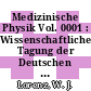 Medizinische Physik Vol. 0001 : Wissenschaftliche Tagung der Deutschen Gesellschaft für Medizinische Physik 0007 : Heidelberg, 05.05.1976-07.05.1976.
