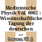 Medizinische Physik Vol. 0002 : Wissenschaftliche Tagung der deutschen Gesellschaft für medizinische Physik 0007 : Heidelberg, 05.05.1976-07.05.1976.