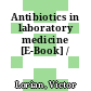 Antibiotics in laboratory medicine [E-Book] /