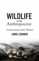Wildlife in the Anthropocene : conservation after nature [E-Book] /