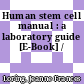 Human stem cell manual : a laboratory guide [E-Book] /