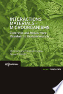 Interactions materials - microorganisms : concretes and metals more resistant to biodeterioration [E-Book] /