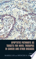 Apoptotic Pathways as Targets for Novel Therapies in Cancer and Other Diseases [E-Book] /