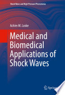 Medical and Biomedical Applications of Shock Waves [E-Book] /