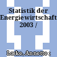 Statistik der Energiewirtschaft. 2003 /