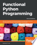 Function Python programming : discover the power of functional programming, generator functions, lazy evaluation, the built-in itertools library, and monads [E-Book] /