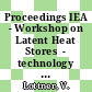 Proceedings IEA - Workshop on Latent Heat Stores  - technology and applications 7 - 9 March 1984 Stuttgart [E-Book] /