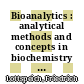 Bioanalytics : analytical methods and concepts in biochemistry and molecular biology /