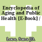 Encyclopedia of Aging and Public Health [E-Book] /