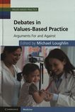 Debates in values-based practice : arguments for and against /
