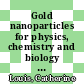 Gold nanoparticles for physics, chemistry and biology / [E-Book]