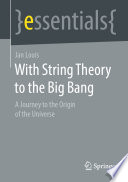 With String Theory to the Big Bang [E-Book] : A Journey to the Origin of the Universe /