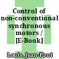 Control of non-conventional synchronous motors / [E-Book]