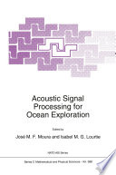 Acoustic Signal Processing for Ocean Exploration [E-Book] /