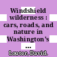 Windshield wilderness : cars, roads, and nature in Washington's national parks [E-Book] /