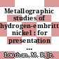 Metallographic studies of hydrogen-embrittled nickel : for presentation at the seventh annual technical meeting of the International Metallographic Society, Gatlinburg, Tennessee, August 4 - 7, 1974 [E-Book] /