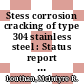 Stess corrosion cracking of type 304 stainless steel : Status report - march 1, 1964 : [E-Book]