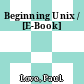 Beginning Unix / [E-Book]
