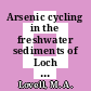 Arsenic cycling in the freshwater sediments of Loch Lomond and some analytical speciation studies of arsenic metabolism.