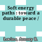 Soft energy paths : toward a durable peace /