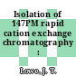 Isolation of 147PM rapid cation exchange chromatography : [E-Book]