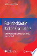 Pseudochaotic Kicked Oscillators [E-Book] : Renormalization, Symbolic Dynamics, and Transport /