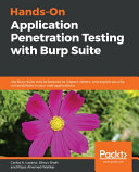 Hands-on application penetration testing with burp suite : use burp suite and its features to inspect, detect, and exploit security vulnerabilities in your web applications [E-Book] /