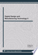 Digital design and manufacturing technology II : selected, peer reviewed papers from the 2011 Global Conference on Digital Design and Manufacturing Technology, January 23-25, 2011, Hangzhou, China [E-Book] /