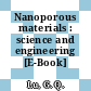 Nanoporous materials : science and engineering [E-Book] /